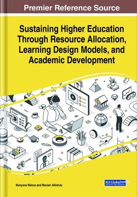 Sustaining Higher Education Through Resource Allocation, Learning Design Models, and Academic Development - 