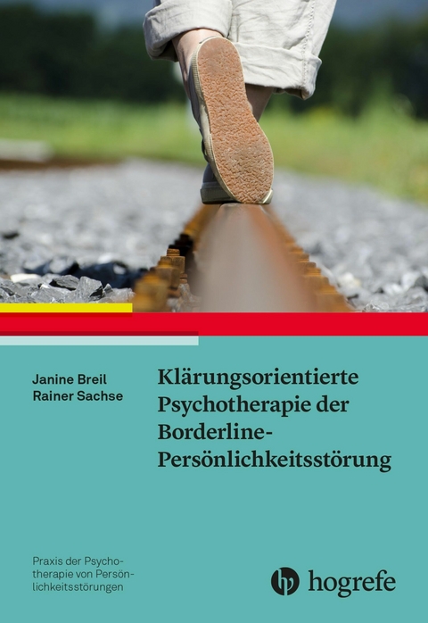 Klärungsorientierte Psychotherapie der Borderline-Persönlichkeitsstörung - Janine Breil, Rainer Sachse