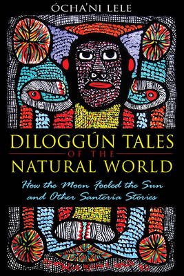 Diloggun Tales of the Natural World -  Ocha'ni Lele