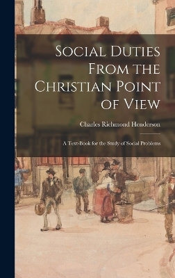 Social Duties From the Christian Point of View - Charles Richmond Henderson