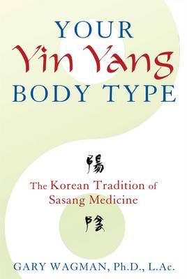 Your Yin Yang Body Type -  Gary Wagman
