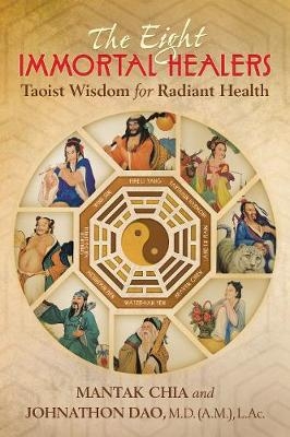 Eight Immortal Healers -  Mantak Chia,  Johnathon Dao