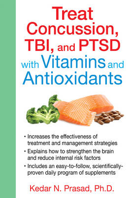 Treat Concussion, TBI, and PTSD with Vitamins and Antioxidants -  Kedar N. Prasad