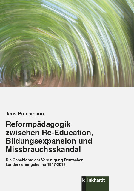 Reformpädagogik zwischen Re-Education, Bildungsexpansion und Missbrauchsskandal -  Jens Brachmann