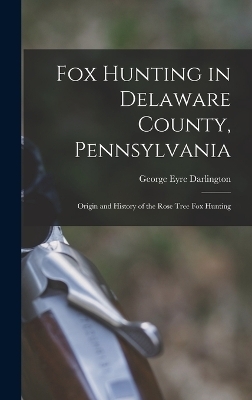 Fox Hunting in Delaware County, Pennsylvania - Darlington George Eyre