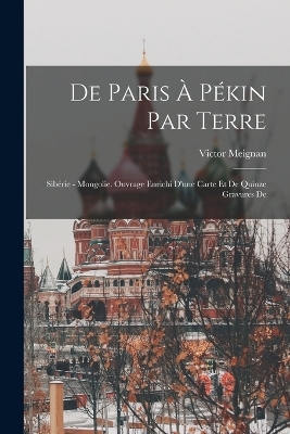 De Paris à Pékin par terre - Victor Meignan