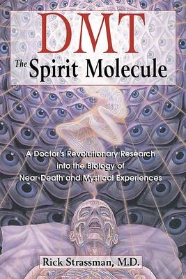 DMT: The Spirit Molecule -  Rick Strassman