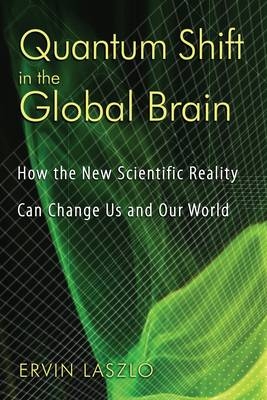 Quantum Shift in the Global Brain -  Ervin Laszlo