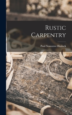 Rustic Carpentry - Paul Nooncree Hasluck