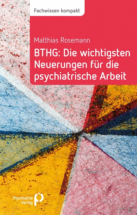 BTHG: Die wichtigsten Neuerungen für die psychiatrische Arbeit - Matthias Rosemann