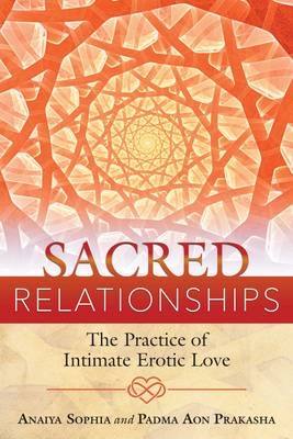 Sacred Relationships -  Padma Aon Prakasha,  Anaiya Sophia