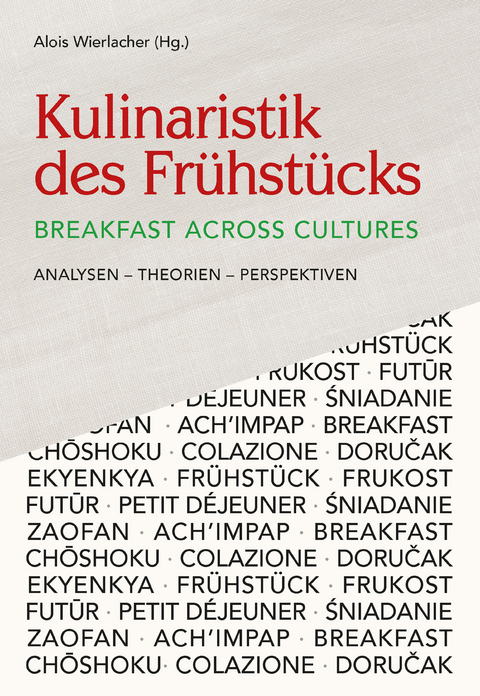 Kulinaristik des Frühstücks / Breakfast Across Cultures - Alois Wierlacher
