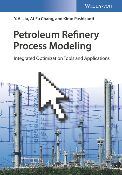 Petroleum Refinery Process Modeling - Y. A. Liu, Ai-Fu Chang, Kiran Pashikanti