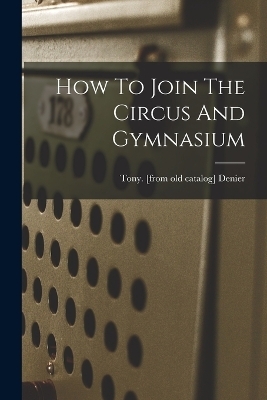 How To Join The Circus And Gymnasium - 