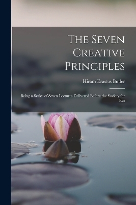 The Seven Creative Principles - Hiram Erastus Butler