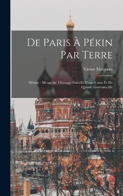 De Paris à Pékin par terre - Victor Meignan