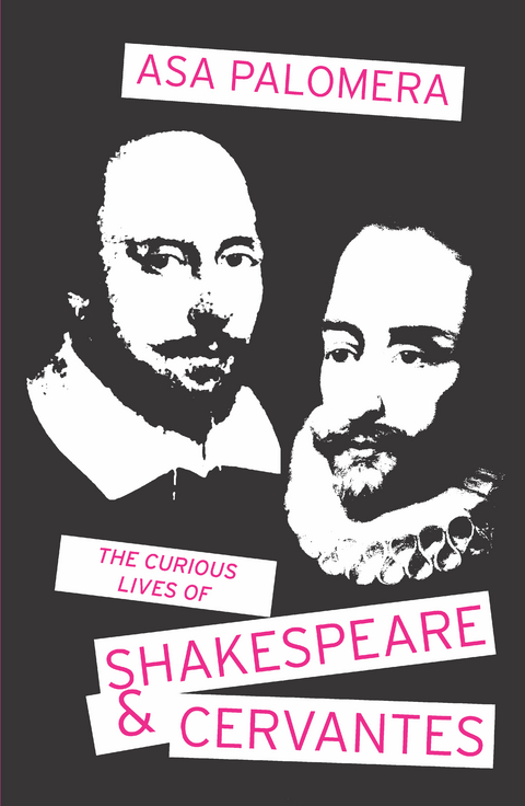 Curious Lives of Shakespeare & Cervantes -  Asa Palomera