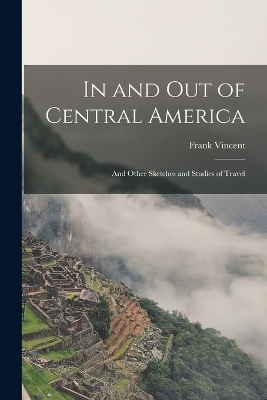 In and Out of Central America - Frank Vincent