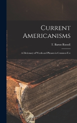 Current Americanisms - T Baron Russell