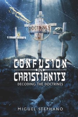 Confusion in Christianity - Miguel Stephano