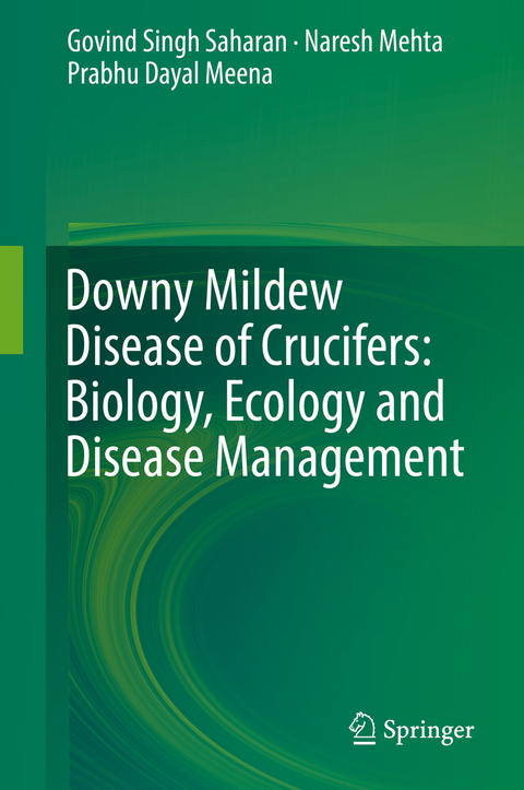 Downy Mildew Disease of Crucifers: Biology, Ecology and Disease Management -  Prabhu Dayal Meena,  Naresh Mehta,  Govind Singh Saharan