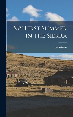 My First Summer in the Sierra - John Muir