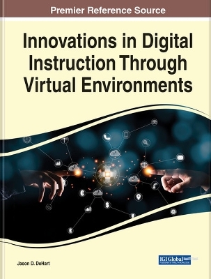 Innovations in Digital Instruction Through Virtual Environments - 