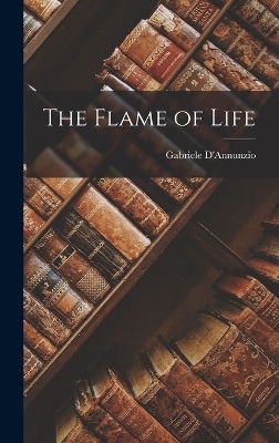 The Flame of Life - Gabriele D'Annunzio