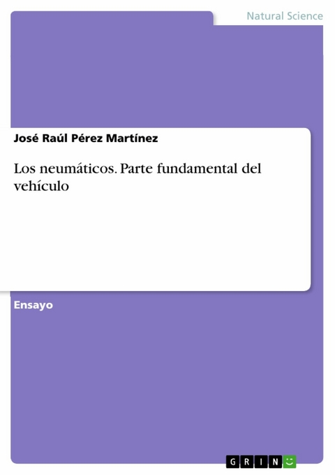 Los neumáticos. Parte fundamental del vehículo -  José Raúl Pérez Martínez