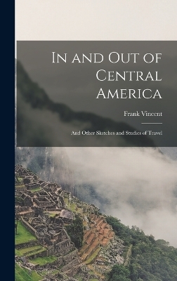 In and Out of Central America - Frank Vincent