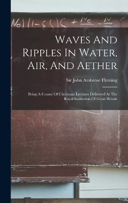 Waves And Ripples In Water, Air, And Aether - 