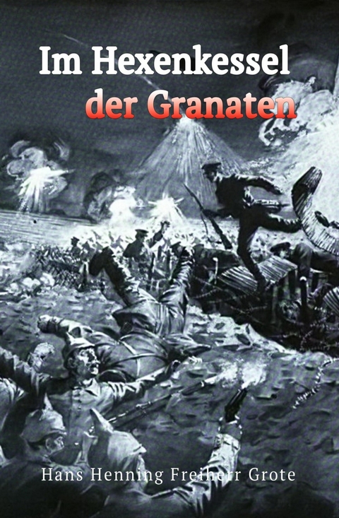 Im Hexenkessel der Granaten - Hans Henning Freiherr Grote