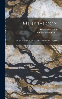 Mineralogy - Edward Henry Kraus, Walter Fred Hunt