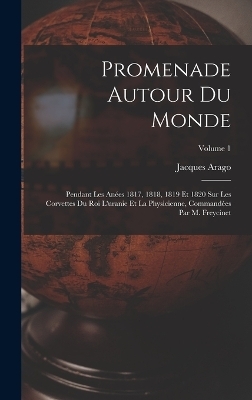 Promenade Autour Du Monde - Jacques Arago