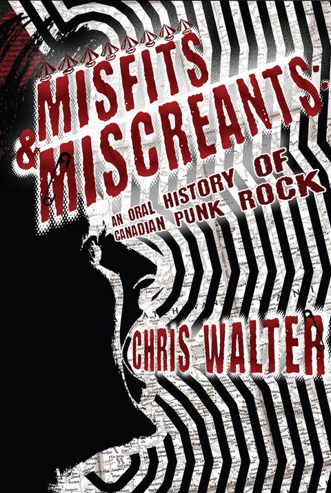 Misfits & Miscreants: An Oral History of Canadian Punk Rock -  Chris Walter