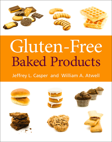 Gluten-Free Baked Products -  William A Atwell,  Jeffery L Casper