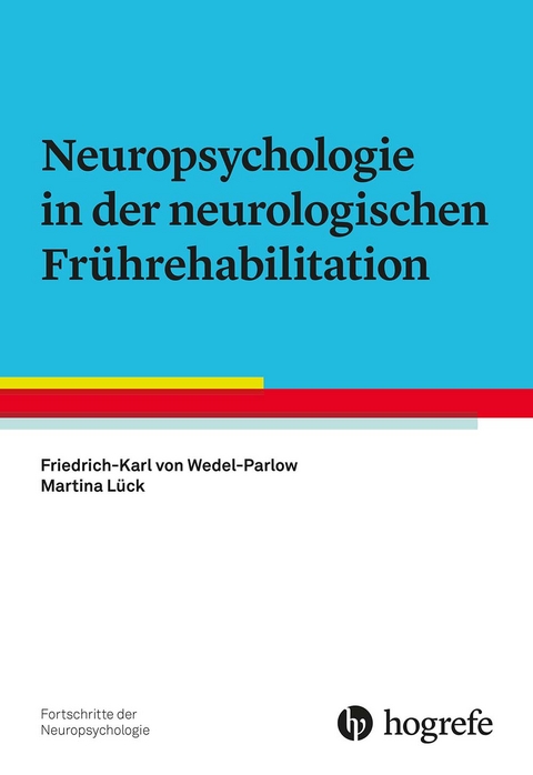 Neuropsychologie in der neurologischen Frührehabilitation - Friedrich-Karl von Wedel-Parlow, Martina Lück