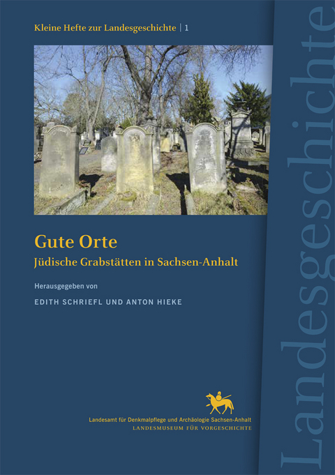 Gute Orte. Jüdische Grabstätten in Sachsen-Anhalt (Kleine Hefte zur Landesgeschichte1) - 