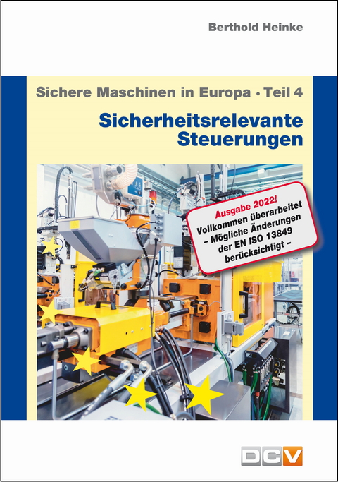 Sichere Maschinen in Europa - Teil 4 - Sicherheitsrelevante Steuerungen - Berthold Heinke, Christian Heinke