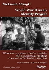 World War II as an Identity Project - Oleksandr Melnyk