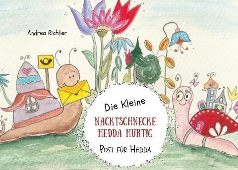 Die kleine Nacktschnecke Hedda Hurtig - Andrea Richter