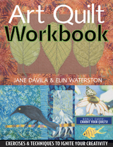 Art Quilt Workbook -  Jane Davila,  Elin Waterston