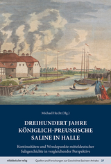 Dreihundert Jahre königlich-preußische Saline in Halle - 