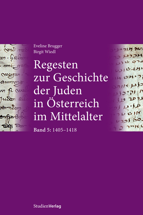 Regesten zur Geschichte der Juden in Österreich im Mittelalter - Eveline Brugger, Birgit Wiedl