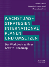 Wachstumsstrategien international planen und umsetzen - Dietmar Sternad, Alexander Schwarz-Musch, Melanie Luise Krenn