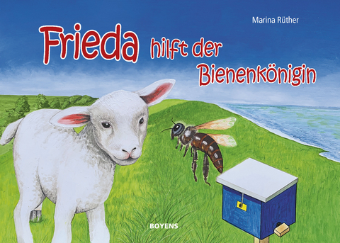 Frieda hilft der Bienenkönigin - Marina Rüther