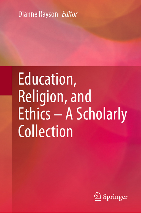 Education, Religion, and Ethics – A Scholarly Collection - 