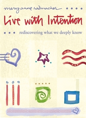 Live with Intention - Mary Anne Radmacher