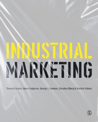 Industrial Marketing - Thomas Fotiadis, Adam Lindgreen, George J. Siomkos, Christina Öberg, Dimitris Folinas