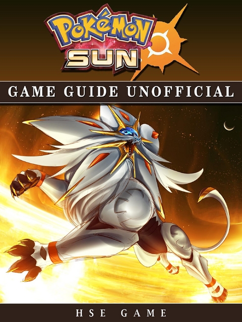 Pokemon Sun Game Guide Unofficial -  Hse Game